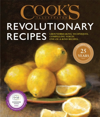Cook's Illustrated Revolutionary Recipes: Groundbreaking Techniques. Compelling Voices. One-Of-A-Kind Recipes. by America's Test Kitchen