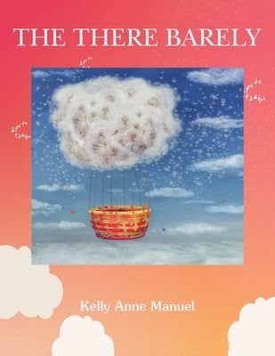 The There Barely by Manuel, Kelly Anne