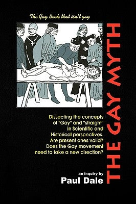 The Gay Myth by Dale, Paul