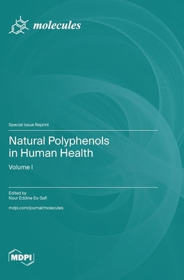 Natural Polyphenols in Human Health: Volume I by Es-Safi, Nour Eddine