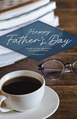 Father's Day Bulletin: Happy Father's Day 2026 (Package of 100): Philippians 1:3 (Kjv) by Broadman Church Supplies Staff