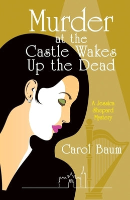 Murder at the Castle Wakes up the Dead: A Jessica Shepard Mystery by Baum, Carol