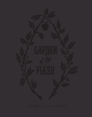 Garden of Flesh by Hernandez, Gilbert