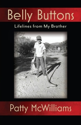 Belly Buttons: Lifelines from My Brother by McWilliams, Patty