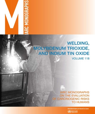 Welding, Molybdenum Trioxide, and Indium Tin Oxide by The International Agency for Research on