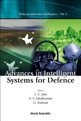Advances in Intelligent Systems for Defense by Ichalkaranje, N. S.