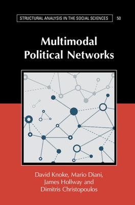 Multimodal Political Networks by Knoke, David