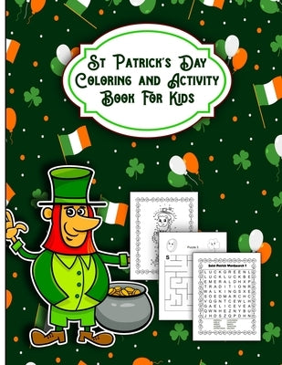 St. Patrick's Day Coloring and Activity Book for Kids: Fun Workbook Game Activities Pages For Learning, with Shadow Matching Coloring, Dot to Dot, Maz by Publication, Coloring Crafts
