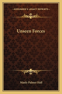 Unseen Forces by Hall, Manly Palmer