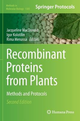 Recombinant Proteins from Plants: Methods and Protocols by MacDonald, Jacqueline