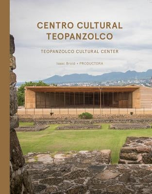 Isaac Broid + Productora: Teopanzolco Cultural Center by Broid, Isaac