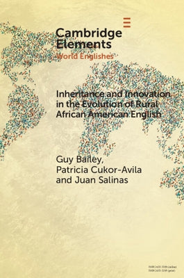 Inheritance and Innovation in the Evolution of Rural African American English by Bailey, Guy