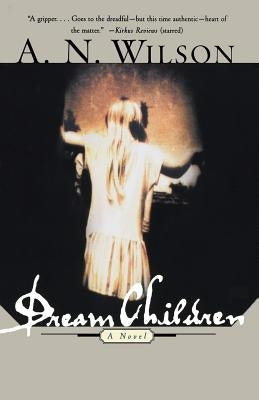 Dream Children by Wilson, A. N.