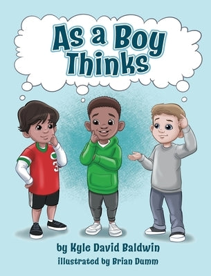 As A Boy Thinks by Baldwin, Kyle D.