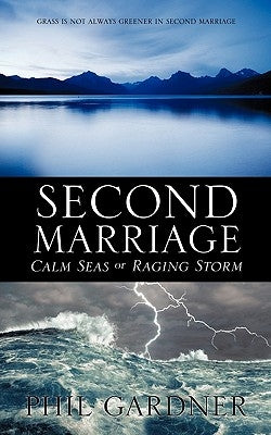 Second Marriage - Calm Seas or Raging Storm by Gardner, Phil