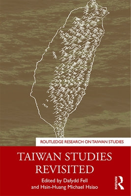 Taiwan Studies Revisited by Fell, Dafydd