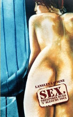 Sex, Sheepskin Rugs 'n' Bless My Soul by LaVigne, Langley