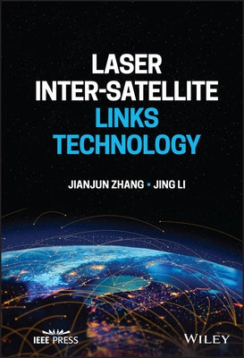 Laser Inter-Satellite Links Technology by Zhang, Jianjun