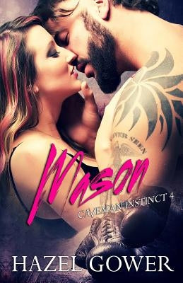 Mason: Caveman Instinct Book 4 by Gower, Hazel