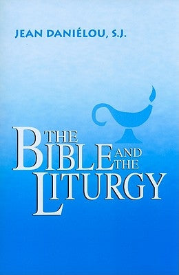 The Bible and the Liturgy by Daniélou, Jean
