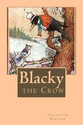 Blacky the Crow by Burgess, Thornton W.