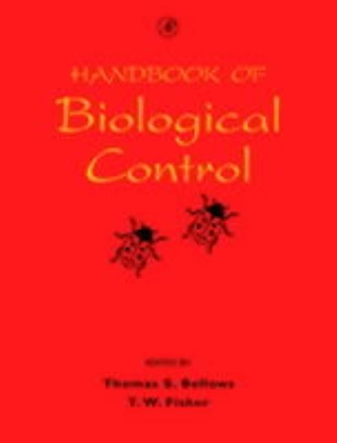 Handbook of Biological Control: Principles and Applications of Biological Control by Fisher, T. W.
