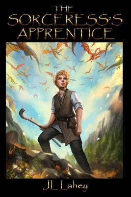 The Sorceress's Apprentice: Plan-B by Lahey, Jl