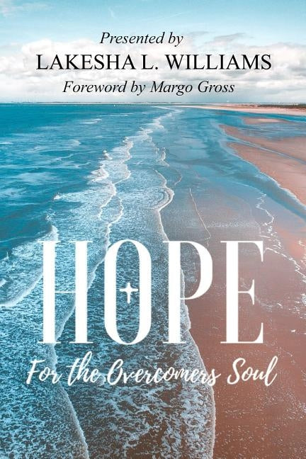 Hope for the Overcomers Soul by Williams, Lakesha L.