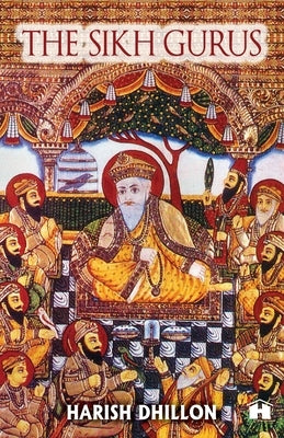 The Sikh Gurus by Dhillon, Harish