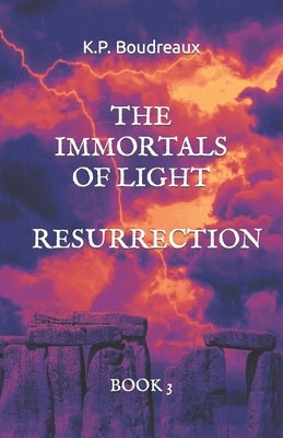 The Immortals of Light: Resurrection by Boudreaux, K. P.