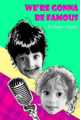 We're gonna be famous by Sclater, Graham