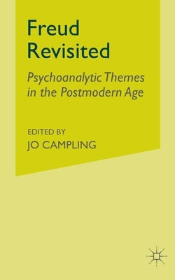 Freud Revisited: Psychoanalytic Themes in the Postmodern Age by Horrocks, R.