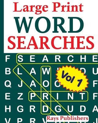Large Print Word Searches Vol 1 by Rays Publishers
