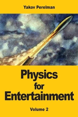 Physics for Entertainment: Volume 2 by Perelman, Yakov