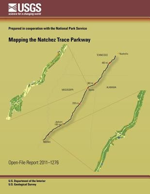 Mapping the Natchez Trace Parkway by U. S. Department of the Interior