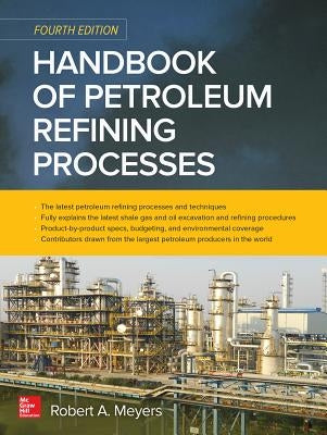 Handbook of Petroleum Refining Processes, Fourth Edition by Meyers, Robert