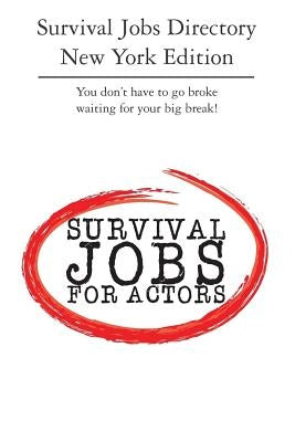 Survival Jobs Directory New York Edition: You don't have to go broke waiting for your big break! by Dyer, Michelle