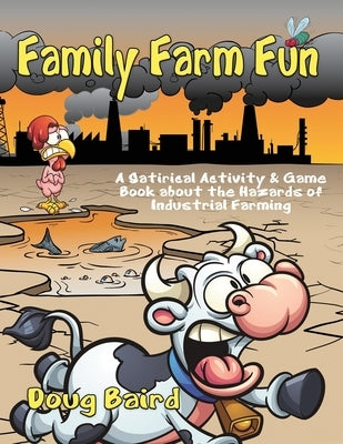 Family Farm Fun: A Satirical Activity & Game Book about the Hazards of Industrial Farming by Baird, Doug