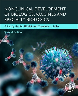 Nonclinical Development of Biologics, Vaccines and Specialty Biologics by Plitnick, Lisa M.