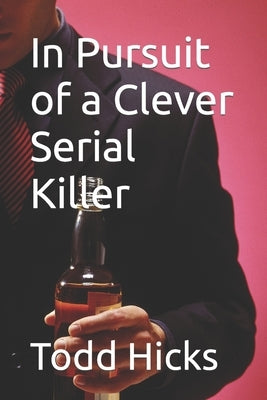 In Pursuit of a Clever Serial Killer by Hicks, Todd