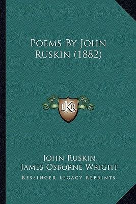 Poems by John Ruskin (1882) by Ruskin, John