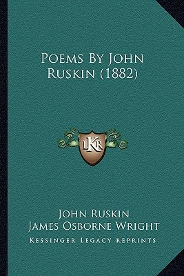 Poems by John Ruskin (1882) by Ruskin, John
