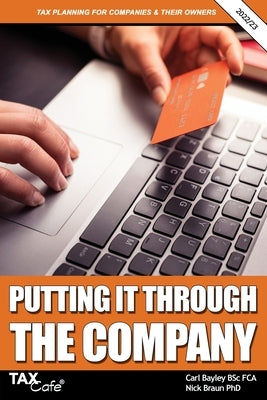 Putting It Through the Company: Tax Planning for Companies & Their Owners by Bayley, Carl