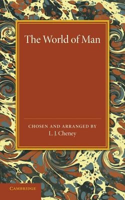 The World of Man: Prose Passages Chiefly from the Works of the Great Historians, Classical and English by Cheney, L. J.