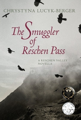 The Smuggler of Reschen Pass: A Reschen Valley Novella by Lucyk-Berger, Chrystyna