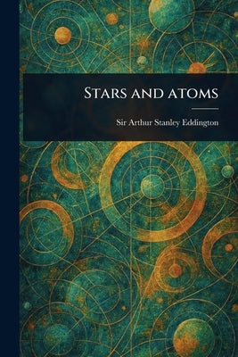 Stars and Atoms by Eddington, Arthur Stanley