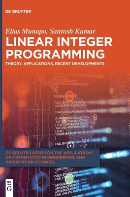Linear Integer Programming by Munapo Kumar, Elias Santosh