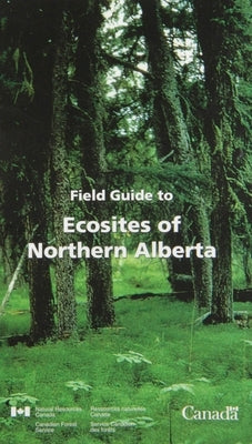 Field Guide to Ecosites of Northern Alberta by Archibald, J. H.