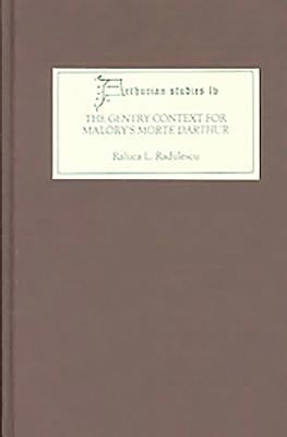 The Gentry Context for Malory's Morte Darthur by Radulescu, Raluca