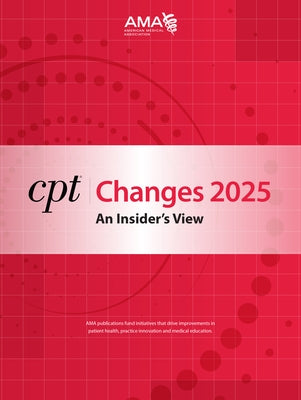 CPT Changes 2025: An Insider's View by American Medical Association